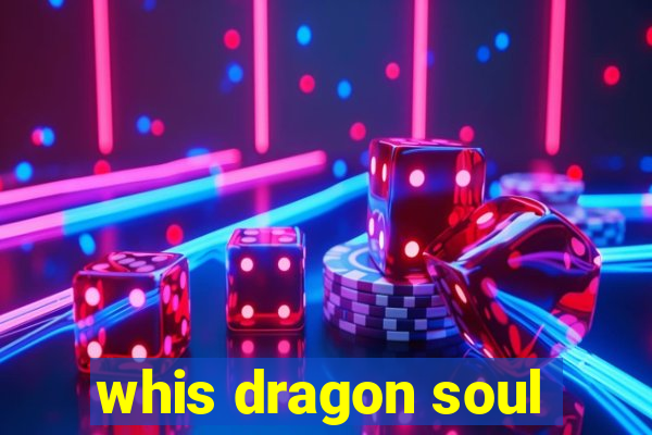 whis dragon soul